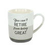 YOU CAN'T RETIRE FROM BEING GREAT MUG